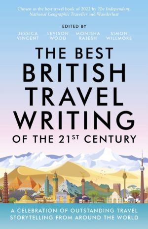 Best British Travel Writing of the 21st Century - A Celebration of Outstand