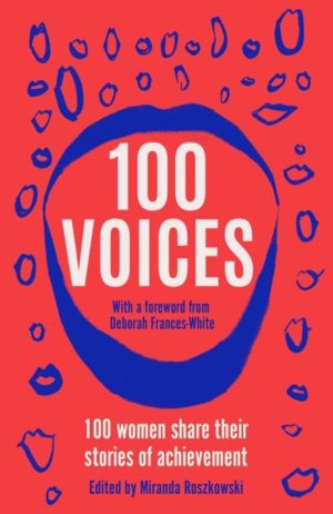 100 Voices - 100 women share their stories of achievement