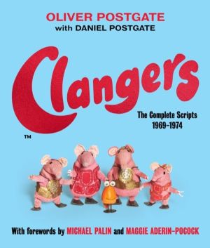 Clangers - The Complete Scripts 1969-1974