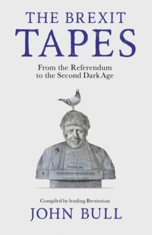 The Brexit Tapes - From the Referendum to the Second Dark Age