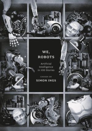 We, Robots - Artificial Intelligence in 100 Stories