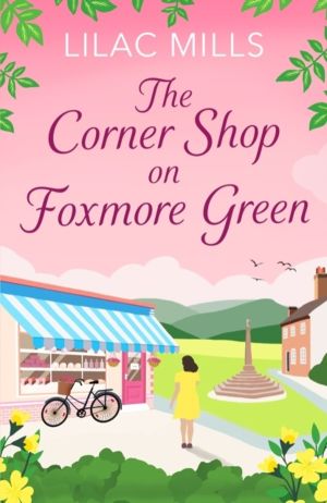 Corner Shop on Foxmore Green - A charming and feel-good village romance