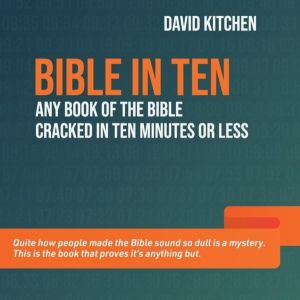 Bible in Ten - Any book of the Bible cracked in ten minutes or less