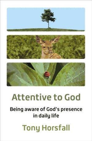 Attentive to God - Being aware of GodÔÇÖs presence in daily life