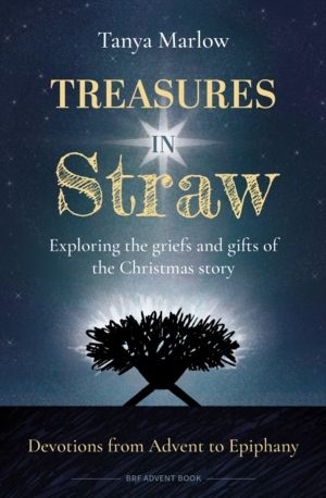 Treasures in Straw - Exploring the griefs and gifts of the Christmas story