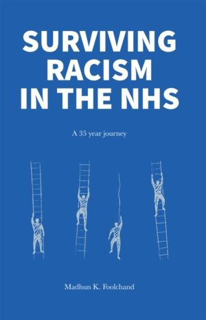 Surviving Racism in the NHS - My 35 year journey in and around the NHS