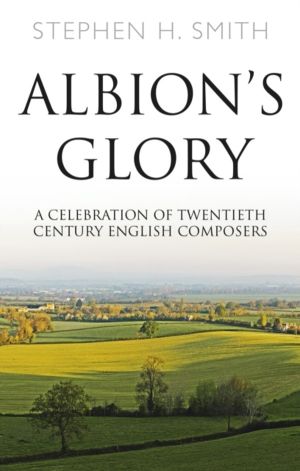 AlbionÔÇÖs Glory - A Celebration of Twentieth Century English Composers