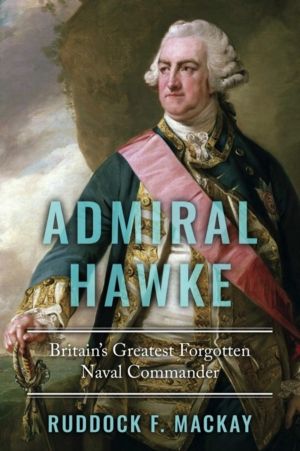 Admiral Hawke - Britain's Greatest Forgotten Naval Commander
