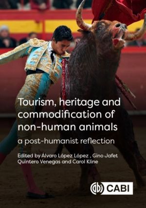 Tourism, Heritage and Commodification of Non-human Animals - A Posthumanist