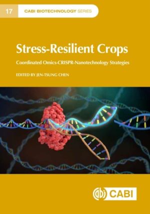 Stress-Resilient Crops - Coordinated omics-CRISPR-nanotechnology strategies