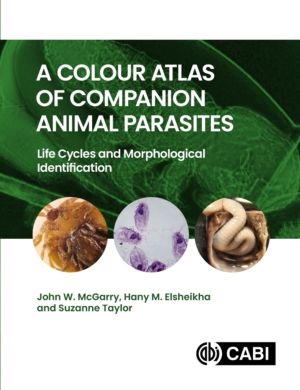 Colour Atlas of Companion Animal Parasites - Life Cycles and Morphological
