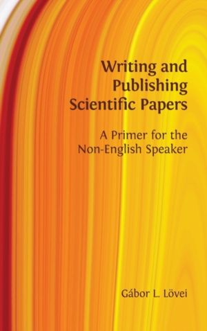 Writing and Publishing Scientific Papers - A Primer for the Non-English Spe