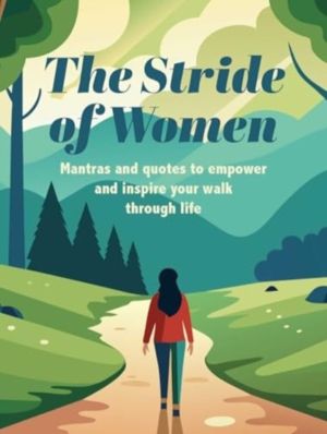 Stride of Women - Mantras and Quotes to Empower and Inspire Your Walk Throu