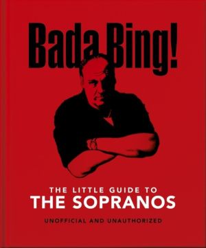 Bada Bing!: The Little Guide to The Sopranos - The only ones you can depend