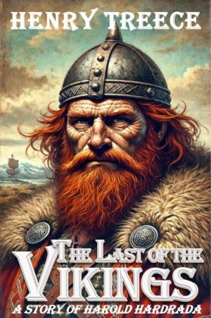 The Last of the Vikings - A Story of Harold Hardrada