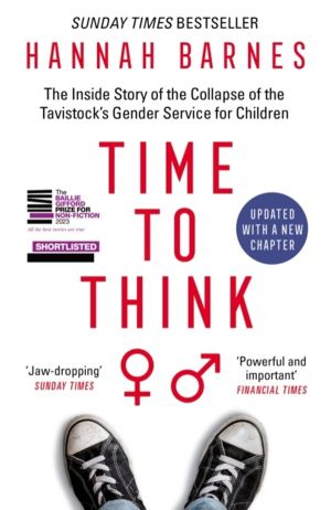 Time to Think - The Inside Story of the Collapse of the TavistockÔÇÖs Gende
