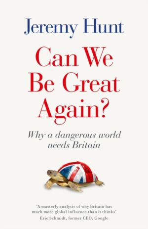 Can We Be Great Again? - Why a Dangerous World Needs Britain