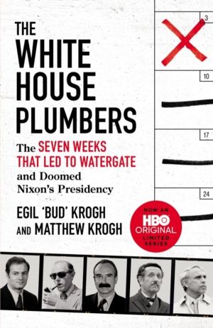 White House Plumbers - The Seven Weeks That Led to Watergate and Doomed Nix