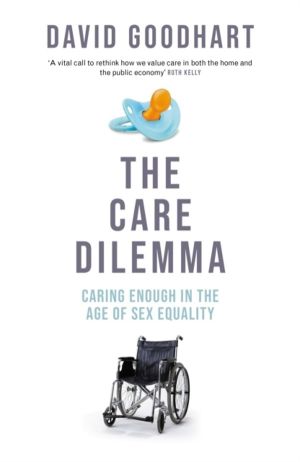 Care Dilemma - Freedom, Family and Fertility (FT BOOK OF THE YEAR)