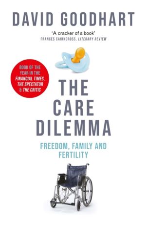 Care Dilemma - Freedom, Family and Fertility (FT BOOK OF THE YEAR)