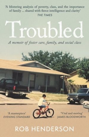 Troubled - A Memoir of Foster Care, Family, and Social Class
