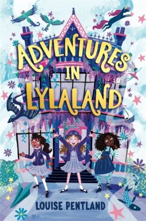 Adventures in Lylaland - the magical debut children's novel from bestsellin