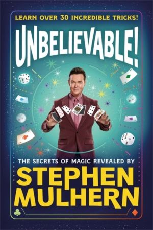 UNBELIEVABLE! The Secrets Of Magic Revealed by Stephen Mulhern - Over 30 in