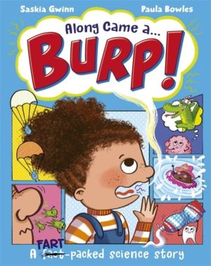 Along Came a... Burp! - A fart-packed science story all about the HUMAN BOD