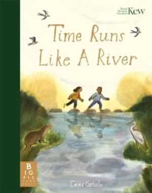 Time Runs Like A River - A mindful picture book about emotions, change and