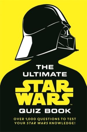 Ultimate Star Wars Quiz Book - Over 1,000 questions to test your Star Wars