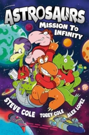 Astrosaurs: Mission to Infinity - Three space missions. One fearless dino c