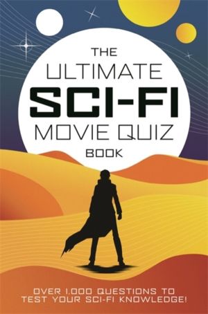 Ultimate Sci-Fi Movie Quiz Book - Over 1,000 questions to test your sci-fi