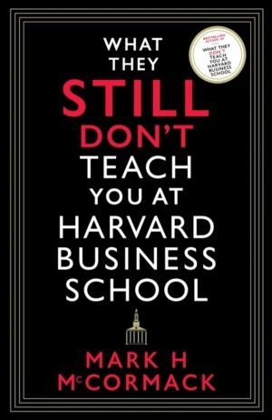 What They Still DonÔÇÖt Teach You At Harvard Business School