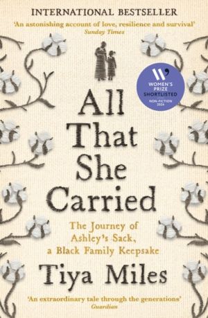 All That She Carried - The Journey of Ashley's Sack, a Black Family Keepsak