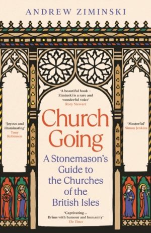 Church Going - A Stonemason's Guide to the Churches of the British Isles
