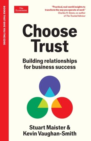 Choose Trust - Building relationships for business success: An Economist Ed