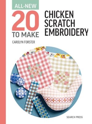 All-New Twenty To Make: Chicken Scratch Embroidery