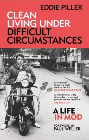 Clean Living Under Difficult Circumstances - A Life In Mod ÔÇô From the Rev