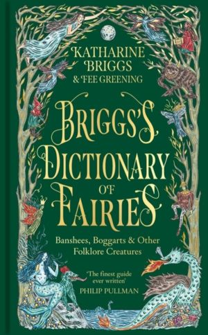 Briggs's Dictionary of Fairies - Banshees, Boggarts and Other Folklore Crea