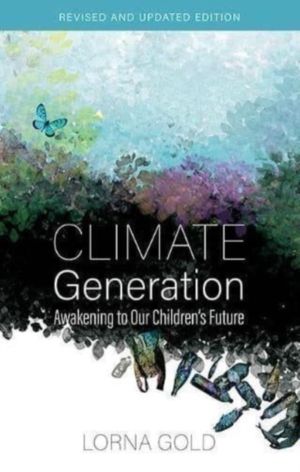 Climate Generation - Awakening to our ChildrenÔÇÖs Future Revised and Updat