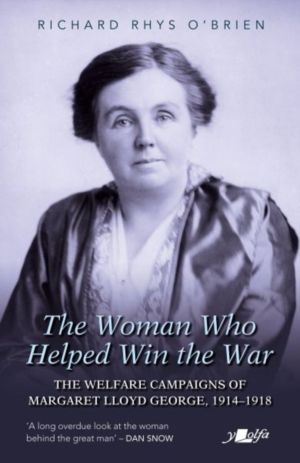 Woman Who Helped WIn the War - The Welfare Campaigns of Margaret Lloyd Geor