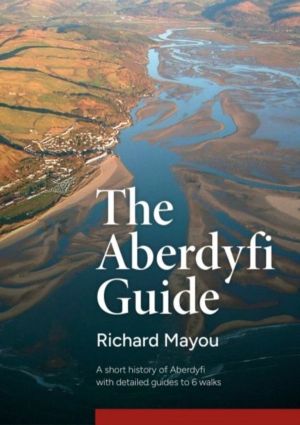 Aberdyfi Guide - A short history of Aberdyfi, with detailed guides to 6 wal