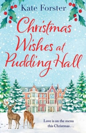 Christmas Wishes at Pudding Hall - A gorgeous Christmas romance to sweep yo