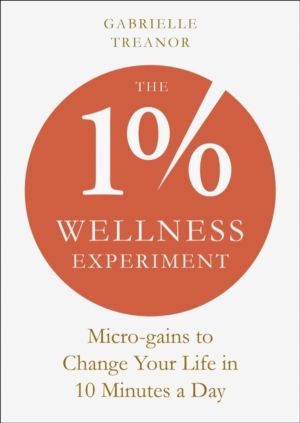 1% Wellness Experiment - Micro-gains to Change Your Life in 10 Minutes a Da