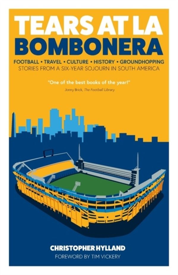 Tears at La Bombonera - Stories from a Six-Year Sojourn in South America
