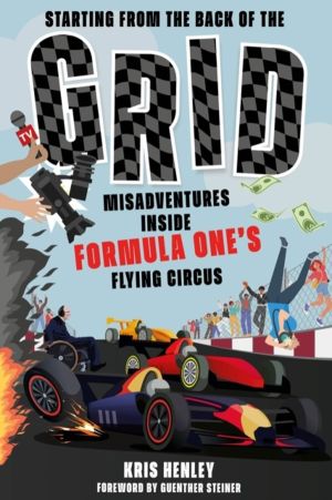 Starting from the Back of the Grid - Misadventures Inside Formula One's Fly