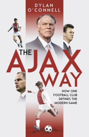 Ajax Way - How One Football Club Defines the Modern Game