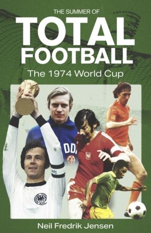 Summer of Total Football - The 1974 World Cup