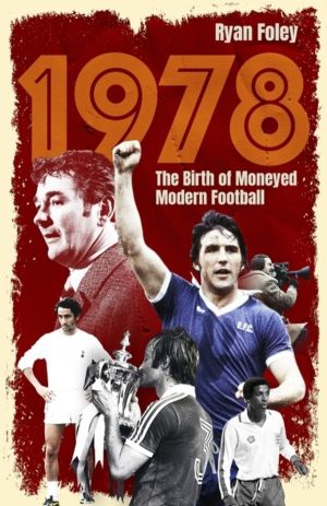 1978 - The Birth of Moneyed Modern Football