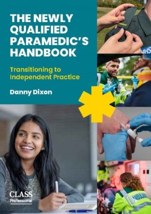 The Newly Qualified Paramedic's Handbook - Transitioning to Independent Pra